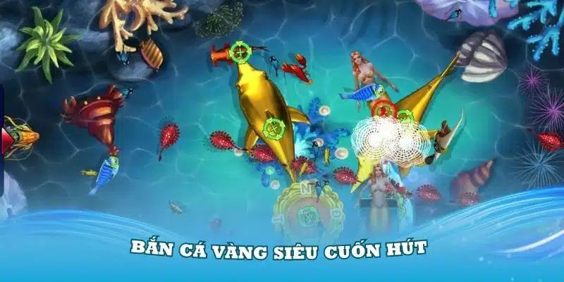 Điểm nổi bật ở bắn cá vàng