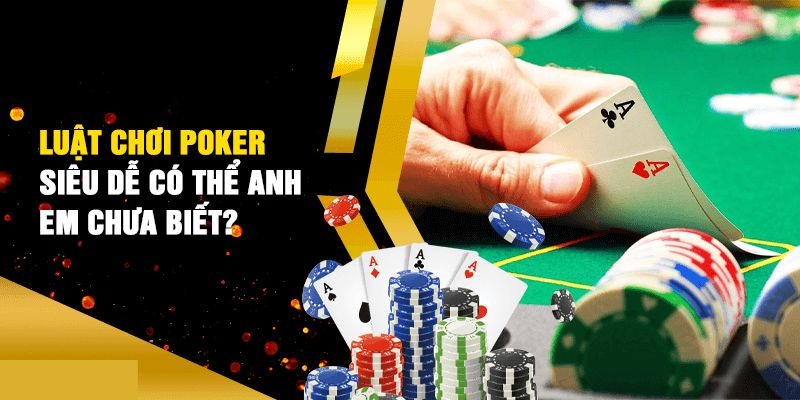 Hướng dẫn bạn mới win cách chơi bài poker