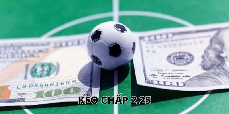 Giải Mã Kèo Chấp 2.25 Và Cách Chơi Hiệu Quả Từ One88