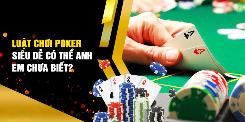 Luật chơi poker One88 chuẩn chỉnh cho newbie