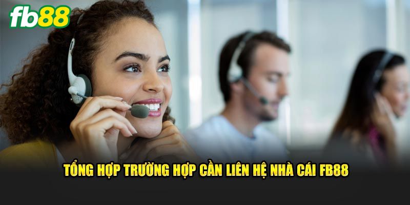 Khi nào người chơi cần liên hệ FB88?