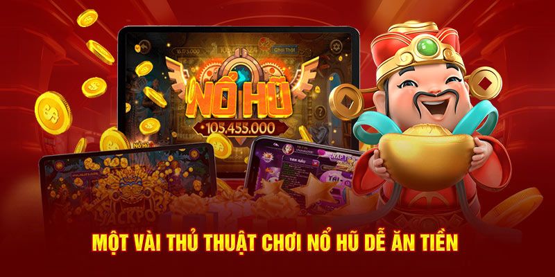 Trọn Bộ Thông Tin Cách Chơi Nổ Hũ Cho Tân Khách Hàng