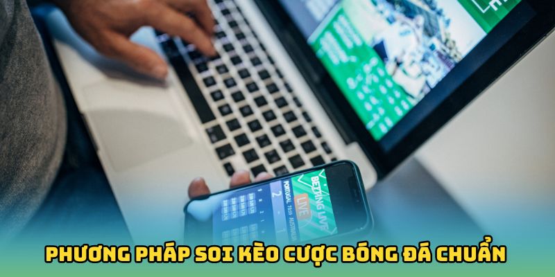 Tổng hợp phương pháp soi kèo cược bóng đá chuẩn