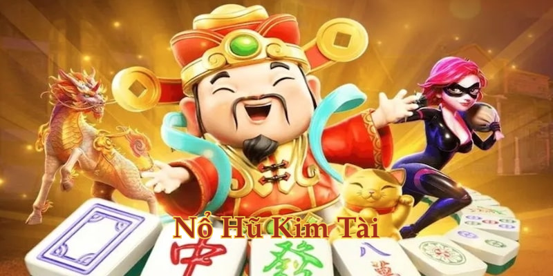 Nổ Hũ Kim Tài là gì? 