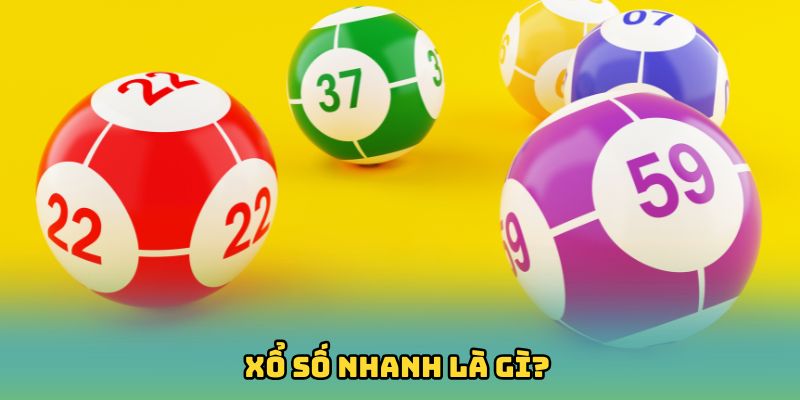 Xổ số nhanh là gì?