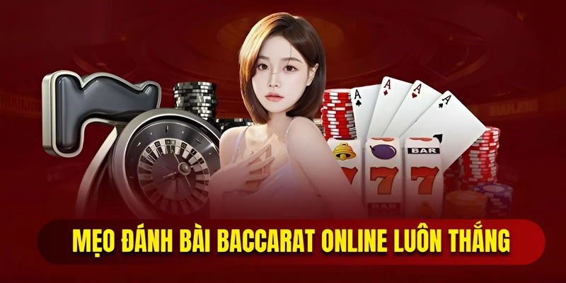 Bí quyết đánh Baccarat chắc thắng từ chuyên gia
