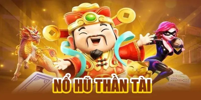 Nổ Hũ Thần Tài: Siêu Phẩm Làm Giàu Trong Năm 2025