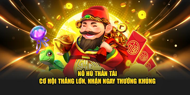 Hướng dẫn tân binh cách chơi Nổ Hũ Thần Tài đảm bảo thắng