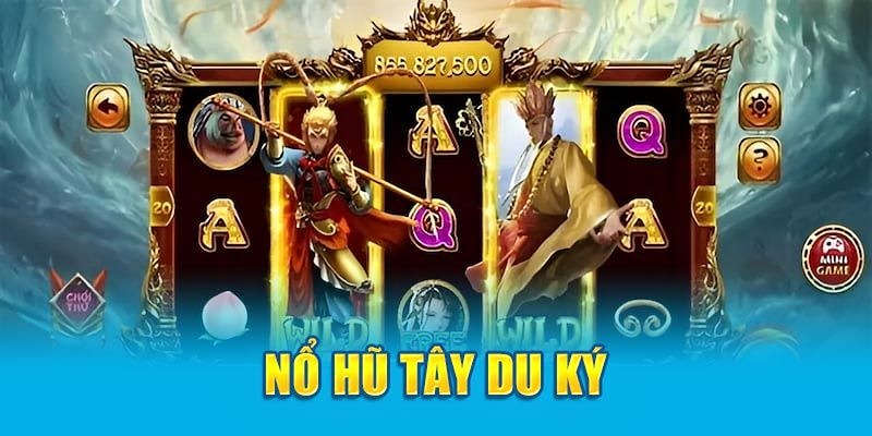 Luật chơi nổ hũ Tây Du Ký
