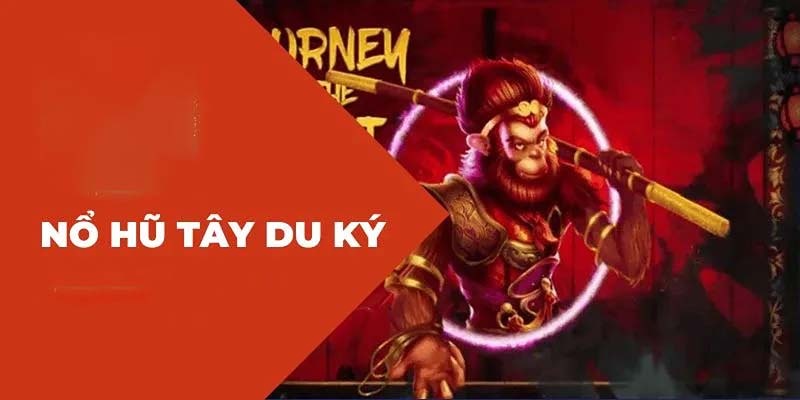 Nổ Hũ Tây Du Ký - Game Slot Đổi Thưởng Hot Nhất 2025