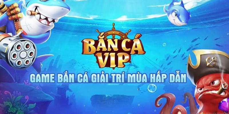 Bắn Cá Vip Club Bắn Cá Online Chân Thực Tham Gia Ngay