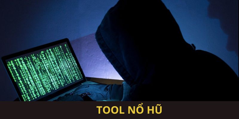 Tool nổ hũ dùng để làm gì?