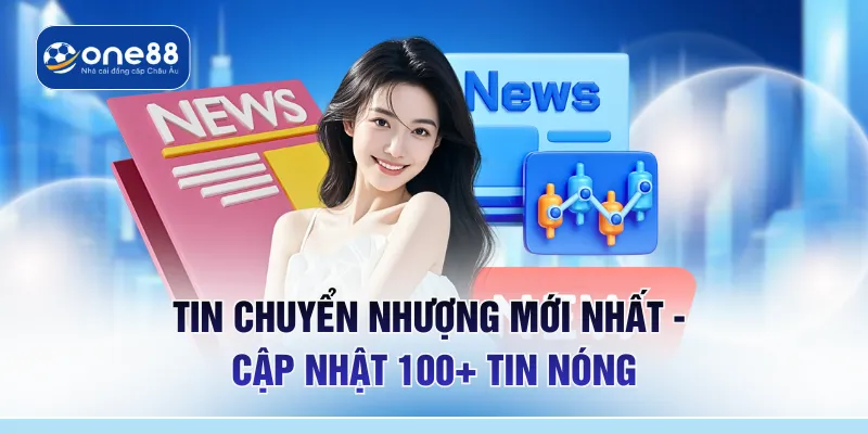 Tin Chuyển Nhượng Mới Nhất - Cập Nhật 100+ Tin Nóng