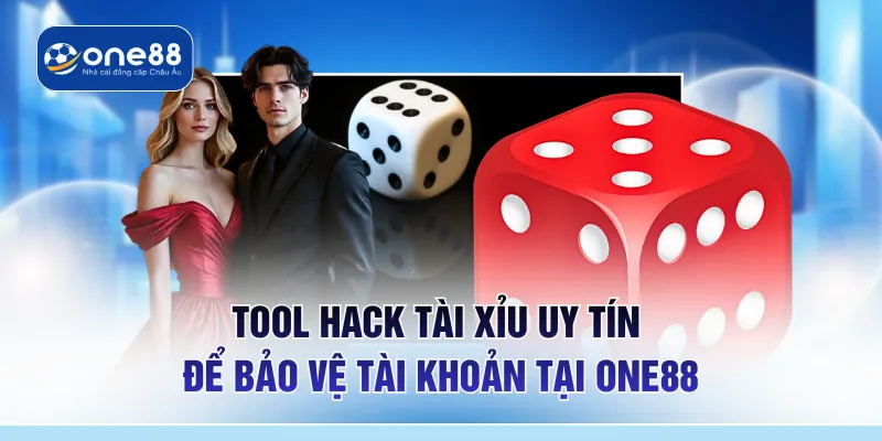 Tool Hack Tài Xỉu Uy Tín Để Bảo Vệ Tài Khoản Tại ONE88