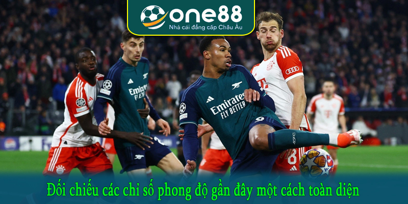 Đối chiếu các chỉ số phong độ gần đây một cách toàn diện