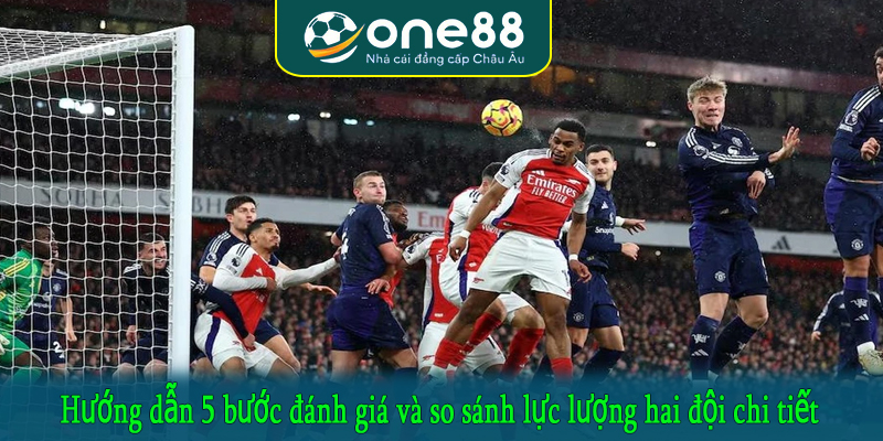 Hướng dẫn 5 bước đánh giá và so sánh lực lượng hai đội chi tiết