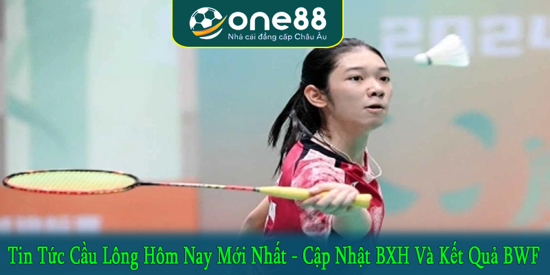 tin tức cầu lông hôm nay mới nhất