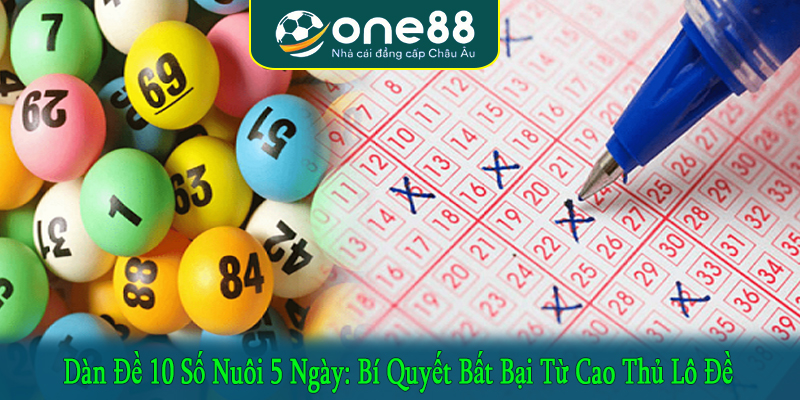 dàn đề 10 số nuôi 5 ngày