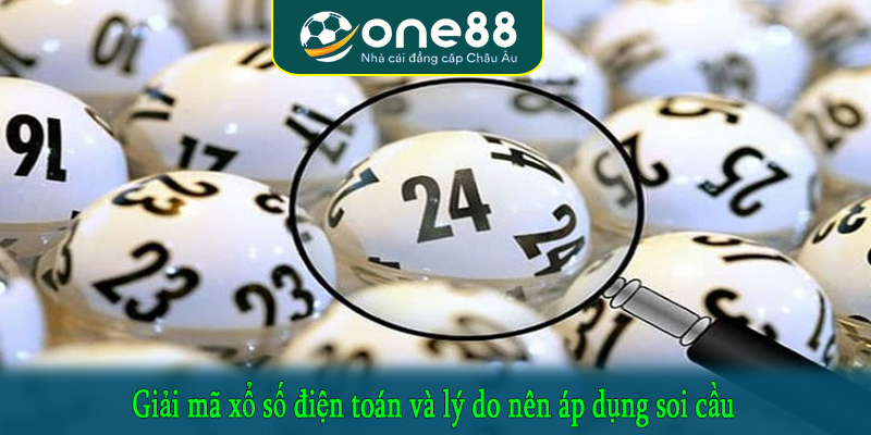 Giải mã xổ số điện toán và lý do nên áp dụng soi cầu
