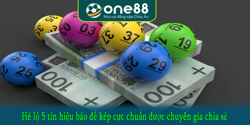 Hé lộ 5 tín hiệu báo đề kép cực chuẩn được chuyên gia chia sẻ